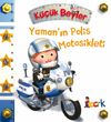 K&uuml;&ccedil;&uuml;k Beyler / Yaman'ın Polis Motosikleti