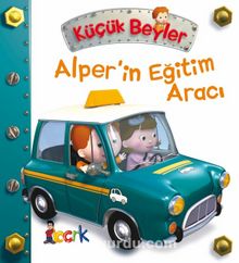 Küçük Beyler / Alper’in Eğitim Aracı - Emilie Beaumont