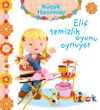 K&uuml;&ccedil;&uuml;k Hanımlar / Elif Temizlik Oyunu Oynuyor