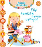 Küçük Hanımlar / Elif Temizlik Oyunu Oynuyor