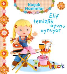 Küçük Hanımlar / Elif Temizlik Oyunu Oynuyor