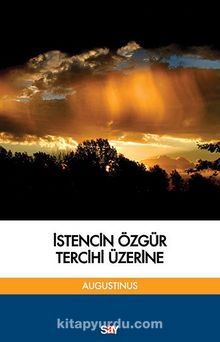 İstencin Özgür Tercihi Üzerine - Augustinus