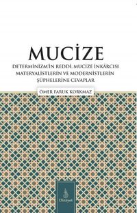 Mucize & Determinizmin Reddi, Mucize İnkârcısı Materyalistlerin ve Modernistlerin Şüphelerine Cevaplar