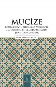 Mucize & Determinizmin Reddi, Mucize İnkârcısı Materyalistlerin ve Modernistlerin Şüphelerine Cevaplar