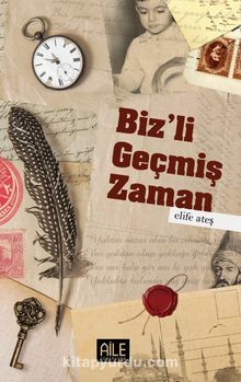Biz’li Geçmiş Zaman - Elife Ateş