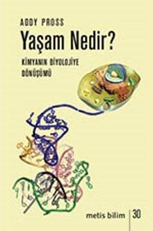 Yaşam Nedir? & Kimyanın Biyolojiye Dönüşümü