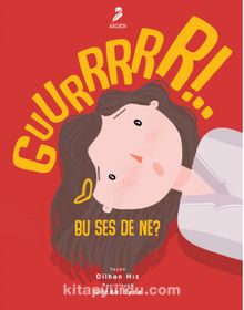 Guurrrrr! Bu Ses De Ne? - Dilhan Hız