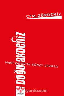 Mavi Vatan’ın Güney Cephesi: Doğu Akdeniz - Cem Gürdeniz