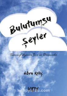 Bulutumsu Şeyler - Ebru Kılıç