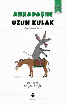 Arkadaşım Uzun Kulak & Eşek Masalları - Bilinmeyen Yazar