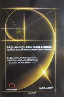 Başlangıçların Başlangıcı: Nahcivan-Marağa Mimarlık Biçimlerinin Mahiyeti 