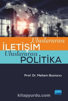 Uluslararası İletişim Uluslararası Politika - Prof. Dr. Meltem Bostancı