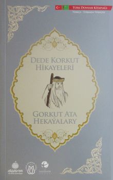 Dede Korkut Hikayeleri (Türkçe-Türkmen Türkçesi)