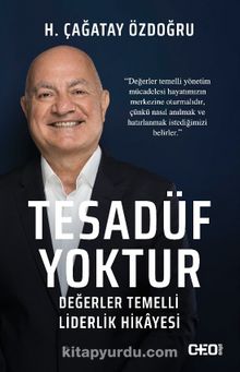 Tesadüf Yoktur & Değerler Temelli Liderlik Hikayesi - H. Çağatay Özdoğru