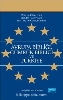 Avrupa Birliği Gümrük Birliği ve Türkiye - Cihan Dura