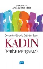  Destandan Güncele Doğudan Batıya Kadın Üzerine Tartışmalar