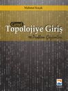 Genel Topolojiye Giriş ve Problem &Ccedil;&ouml;z&uuml;mleri