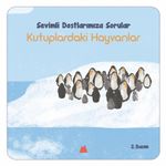 Kutuplardaki Hayvanlar / Sevimli Dostlarımıza Sorular