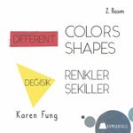 Different Colors Different Shapes / Değişik Renkler Değişik Şekiller 