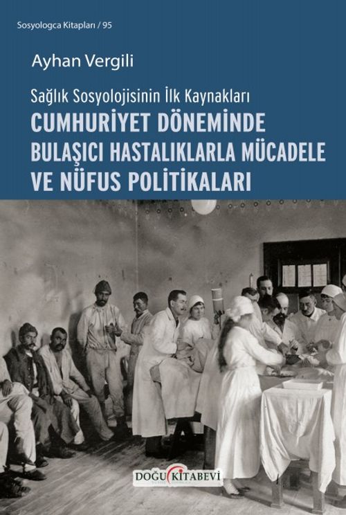 Sağlık Sosyolojisinin İlk Kaynakları Cumhuriyet Döneminde Bulaşıcı Hastalıklarla Mücadele ve Nüfus Politikaları