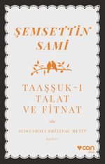 Taaşşuk-ı Talat ve Fitnat (Açıklamalı Orijinal Metin)