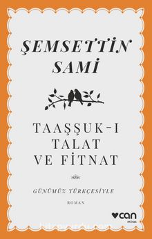 Taaşşuk-ı Talat ve Fitnat (Günümüz Türkçesiyle) - Şemseddin Sami
