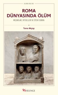 Roma Dünyasında Ölüm & Mezarlar, Ritüeller ve Öteki Dünya