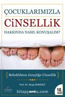 Çocuklarımızla Cinsellik Hakkında Nasıl Konuşalım? & Bebeklikten Gençliğe Cinsellik - Prof. Dr. Bengi Semerci