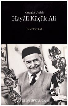 Karagöz Üstadı Hayalî Küçük Ali - Ünver Oral