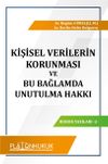 Kişisel Verilerin Korunması ve Bu Bağlamda Unutulma Hakkı