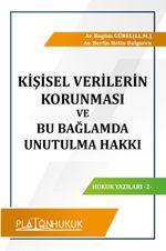 Kişisel Verilerin Korunması ve Bu Bağlamda Unutulma Hakkı