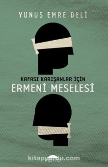 Kafası Karışanlar için Ermeni Meselesi - Yunus Emre Deli