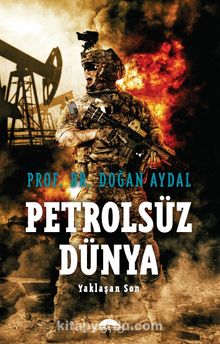 Petrolsüz Dünya & Yaklaşan Son - Prof. Dr. Doğan Aydal