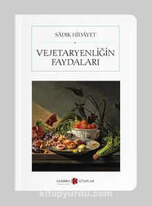 Vejetaryenliğin Faydaları (Cep Boy)  (Tam Metin) - Sadık Hidayet