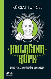 Kulağına Küpe & Satış ve Başarı Üzerine Denemeler