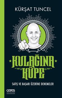 Kulağına Küpe & Satış ve Başarı Üzerine Denemeler