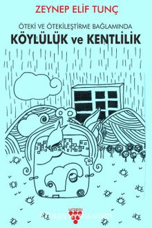 Köylülük ve Kentlilik & Öteki ve Ötekileştirme Bağlamında - Zeynep Elif Tunç