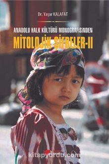 Anadolu Halk Kültürü Monografisinden Mitolojik Şifreler 2