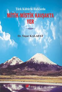 Türk Kültürlü Halklarda Mitik-Mistik Kavşakta Yer