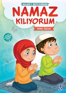 Namaz Kılıyorum / Allah'ı Seviyorum Serisi 1