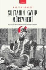 Sultanın Kayıp Mücevheri & Avrupa'da Ottomania Rüzgarının Olağanüstü Hikayesi