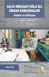 Salih Mirzabeyoğlu ile Zindan Konuşmaları & Sohbet ve İntibalar