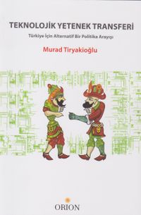 Teknolojik Yetenek Transferi & Türkiye İçin Alternatif Bir Politika Arayışı