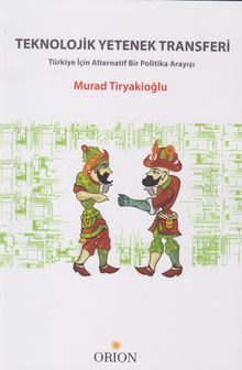 Teknolojik Yetenek Transferi & Türkiye İçin Alternatif Bir Politika Arayışı
