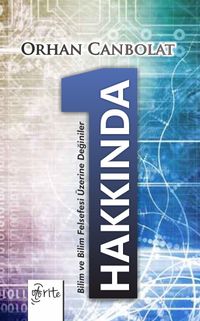 1 Hakkında & Bilim ve Bilim Felsefesi Üzerine Değiniler