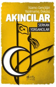 Akıncılar & İslamcı Gençliğin Yazılmamış Öyküsü