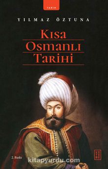 Kısa Osmanlı Tarihi - Yılmaz Öztuna