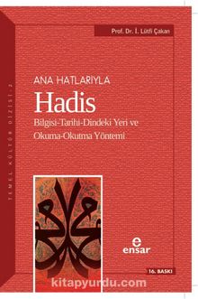 Anahatlarıyla Hadis - Prof. Dr. İsmail Lütfi Çakan