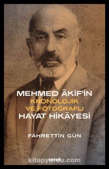 Mehmed Akif'in Hayat Hikayesi - Fahrettin Gün