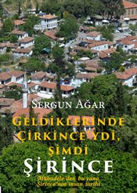 Geldiklerinde Çirkince'ydi, Şimdi Şirince & Mübadeleden bu yana Şirince'nin İnsan Tarihi